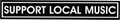 Sticker - SUPPORT LOCAL MUSIC -  Musician Music Lover Gift