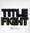 the album cover for Title Fight - Floral Green