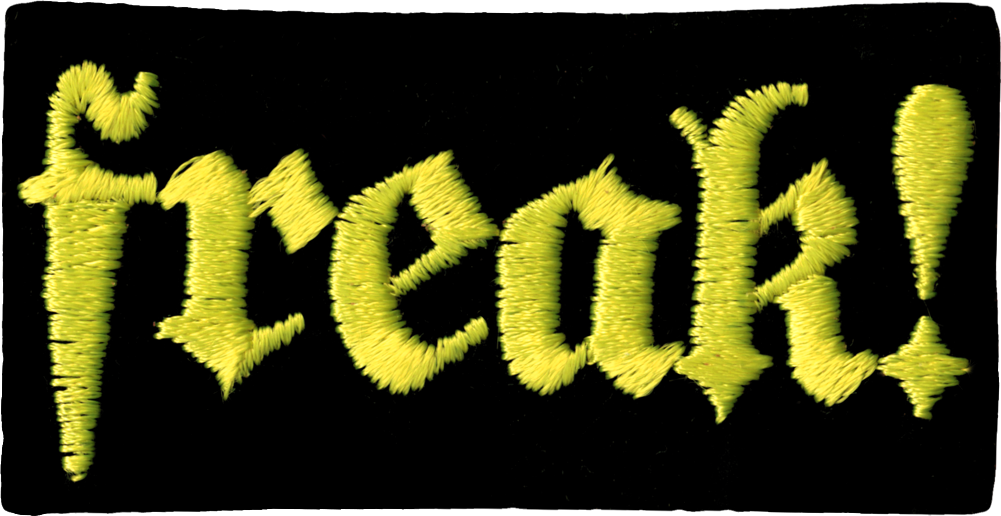 VINTAGE 1990s Patch - Freak! - Funny Weird Goth - 5 Colors