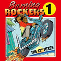 the album cover for Burning Rockers The 12 Inch Singles / Various - Burning Rockers: The 12 Inch Singles (Various Artists)