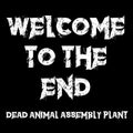 the album cover for Dead Animal Assembly Plant - Welcome To The End
