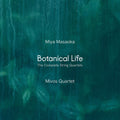 the album cover for Mivos Quartet - Miya Masaoka: Botanical Life - Complete Str