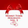 the album cover for Honky-Tonk Holidays: Vol.3 / Various - Honky-Tonk Holidays: Vol.3 / Various (Mod)
