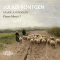 the album cover for Mark Anderson - Julius Rontgen: Pno Music Vol. 7