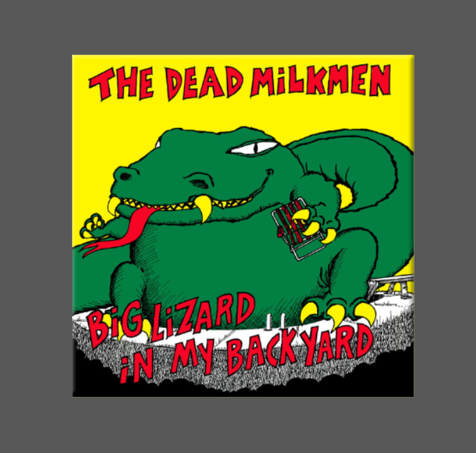 THE DEAD MILKMEN, Magnet, Button, BIG LIZARD IN MY BACK YARD