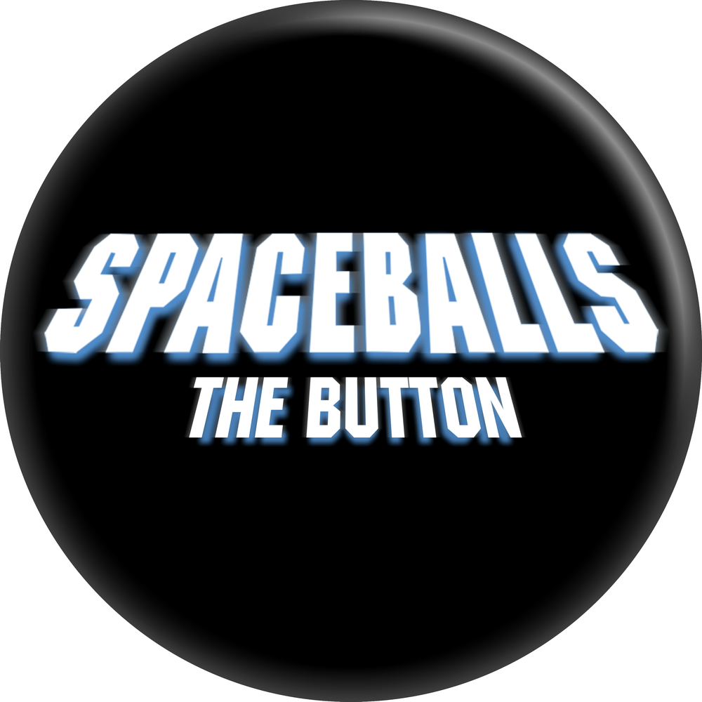 1.5" Button - Spaceballs Movie Comedy Sci-Fi Spoof 80s Film