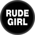 1" Button - Rude Girl Ska Reggae  Jamaican Culture Music