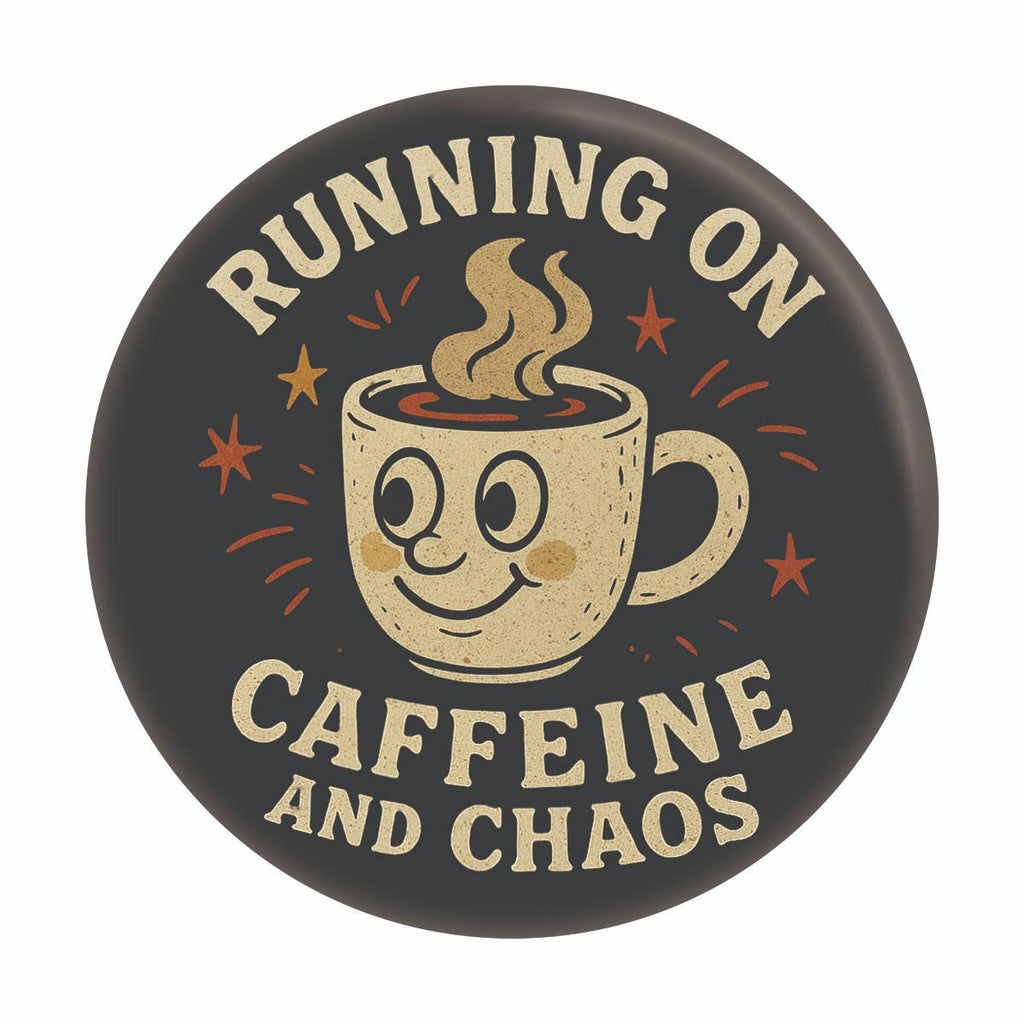 1.25" Button - Running On Caffeine And Chaos Coffee Humor